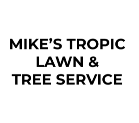 Mike's Tropic Lawn & Tree Service - Fort Myers, FL