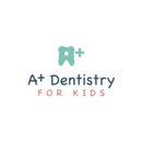 A+ Dentistry for Kids - Pico Rivera - Pediatric Dentistry