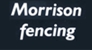 Morrison Fencing - Fencing Contractors