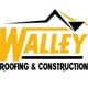 Walley Roofing and Construction