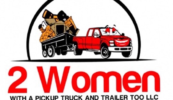 2 Women With A Pickup Truck And Trailer Too LLC - Columbus, OH