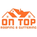 On Top Roofing & Guttering - Gutters & Downspouts