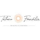 Tatiana Franklin Healing & Coaching - Holistic Practitioners