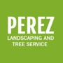 Perez Landscaping & Tree Service