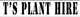 T's Plant Hire - Excavation & Earthmoving Contractors