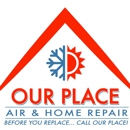 Our Place Air & Home Repair - Air Conditioning Service & Repair