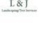 L & J Landscaping/Tree Services - Landscape Contractors & Designers