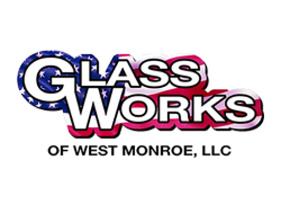 Glass Works Of West Monroe LLC - West Monroe, LA