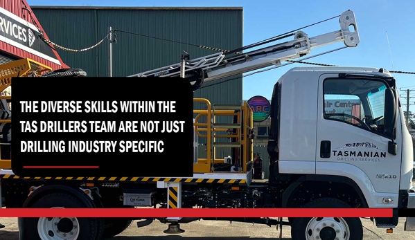 Tasmanian Drilling Services - Stony Rise, TAS. The diverse skills within the Tas Drillers team are not just drilling industry specific.