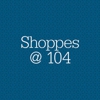 Shoppes @ 104 gallery