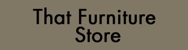 That Furniture Store - Furniture Stores & Shops