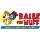 Raise the Wuff Mobile Dog Grooming - Pet Grooming