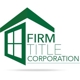 Firm Title Corporation