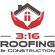 3:16 Roofing and Construction