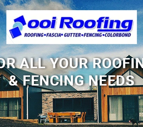 Ooi Roofing. For All Your Roofing & Fencing Needs