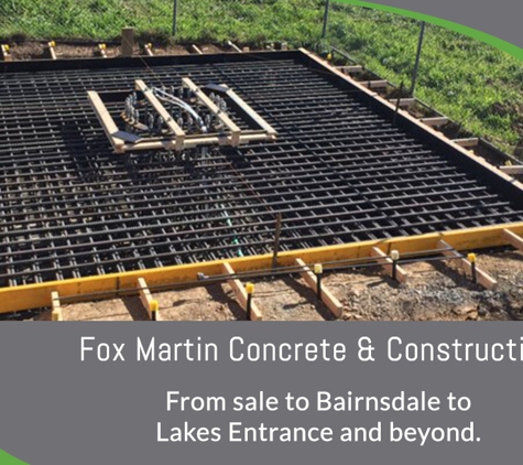 Fox Martin Concrete & Construction - Bairnsdale, VIC. From sale to Bairnsdale to Lakes Entrance and beyond.