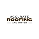 Accurate Roofing and Gutter