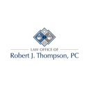 Law Office of Robert J. Thompson, P.C. - Attorneys