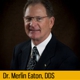 Dr. Merlin Dale Eaton, DDS