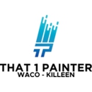 That 1 Painter | Waco-Killeen - Painting Contractors