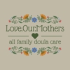 Love.Our.Mothers All Family Doula Care gallery