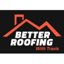 Better Roofing with Travis - Gutters & Downspouts