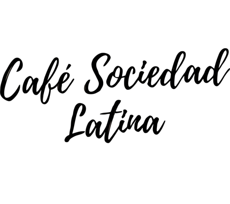 Cafe Sociedad Latina - Huntington Park, CA