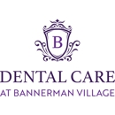 Dental Care at Bannerman Village - Dentists