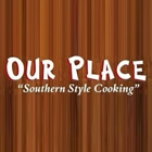 Our Place Southern Style Cooking