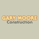 Gary Moore Construction