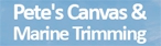 Pete's Canvas & Marine Trimming - Canvas & Synthetic Fabric Products