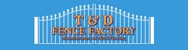 T & D Fence Factory - Fencing Materials