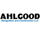 AHLGOOD Raingutters and Construction LLC - Gutters & Downspouts