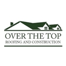 Over The Top Roofing and Construction - Roofing Contractors