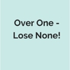 Over One - Lose None! gallery