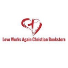 Love Works Again Christian Bookstore
