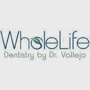 WholeLife Dentistry by Dr. Vallejo