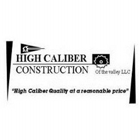 High Caliber Construction of the Valley LLC