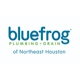 bluefrog Plumbing + Drain of Northeast Houston