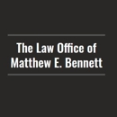 The Law Office of Matthew E. Bennett - Attorneys