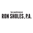 The Law Offices Of Ronald E. Sholes, P.A. - Attorneys