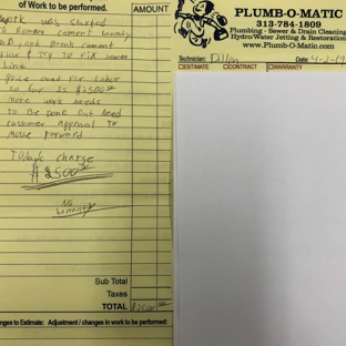 Plumb-O-Matic - Dearborn, MI. Invoice we signed and paid for. Dillians comments says that he would need customer approval for additional work which we did not approve.