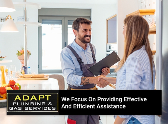 Adapt Plumbing & Gas Services. We Focus On Providing Effective And Efficient Assistance
