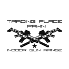 Trading Place Pawn & Indoor Gun Range
