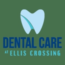 Dental Care at Ellis Crossing - Dentists