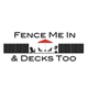 Fence Me In and Decks Too