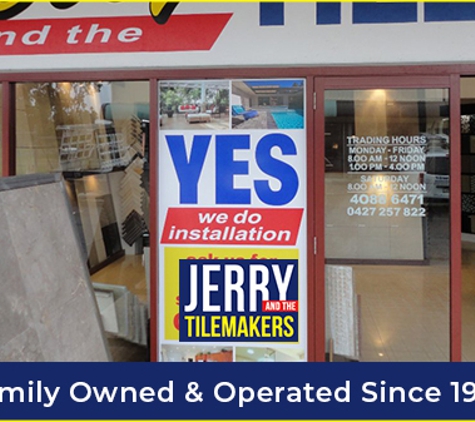 Jerry and the Tilemakers - West End, QLD. Family Owned & Operated Since 1998