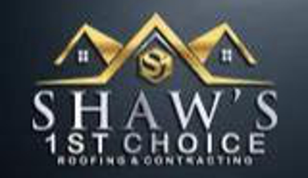 Shaw's 1st Choice Roofing and Contracting