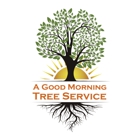 A Good Morning Tree Service LLC