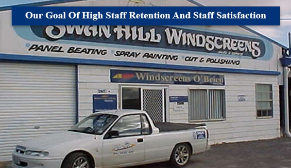Swan Hill Windscreens Collision Repair Centre - Swan Hill, VIC. Our Goal Of High Staff Retention And Staff Satisfaction
